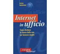 Internet in ufficio. Come sfruttare le risorse della rete per lavorare meglio