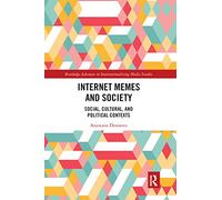 Internet Memes and Society: Social, Cultural, and Political Contexts