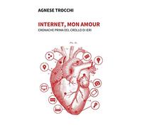 Internet, mon amour. Cronache prima del crollo di ieri