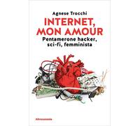 Internet, mon amour. Pentamerone hacker, sci-fi, femminista - 202