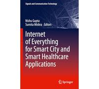 Internet of Everything for Smart City and Smart Healthcare Applications