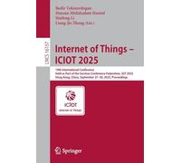 Internet of Things - Iciot 2025: 10th International Conference, Held As Part of the Services Conference Federation, Scf 2025, Hong Kong, China, September 27-30, 2025, Proceedings