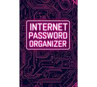 Internet Password Organizer: Log Book to Protect Usernames, Passwords, and Web Addresses