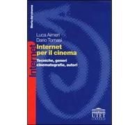 Internet per il cinema. Tecniche, generi, cinematografie, autori