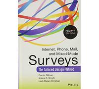 Internet, Phone, Mail, and Mixed-Mode Surveys: The Tailored Design Method