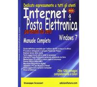 Internet & posta elettronica partendo da zero. Windows 7 - Scozzari Giuseppe