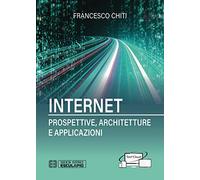 Internet. Prospettive, architetture, applicazioni