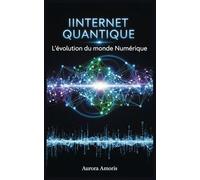 Internet Quantique: L'évolution du monde Numérique