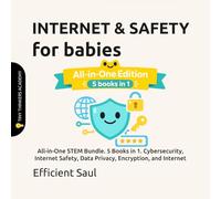 Internet & Safety for Babies (Tiny Thinkers Academy): All-in-One STEM Bundle. 5 Books in 1. Cybersecurity, Internet Safety, Data Privacy, Encryption, and Internet