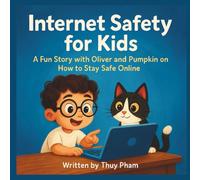 Internet Safety Guide for Kids: A fun story with Oliver and Pumpkin on How to stay safe online