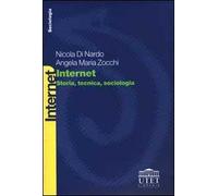 Internet. Storia, tecnica, sociologia