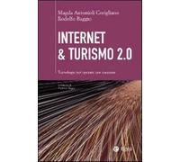 Internet & turismo 2.0. Tecnologie per operare con successo - Antonioli Co...