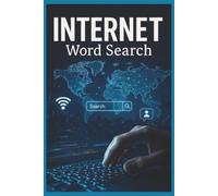 Internet Word Search: 55 Word Search Puzzles Exploring Websites, Browsers, Search Engines, Social Media, Internet History & Digital Culture with Interesting Facts, Useful Tips & Complete Solutions