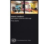 Interni moderni. Spazi pubblici e privati dal 1850 a oggi