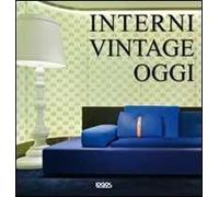 Interni vintage oggi. Ediz. italiana, inglese, tedesca e spagnola