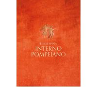 Interno pompeiano. Ediz. illustrata - Spina Luigi