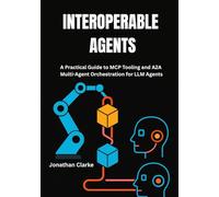 INTEROPERABLE AGENTS: A Practical Guide to MCP Tooling and A2A Multi-Agent Orchestration for LLM Agents