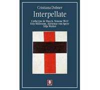 Interpellate. Catherine de Hueck, Simone Weil, Etty Hillesum, Adrienne von Speyr, Silja Walter