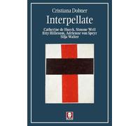 Interpellate. Catherine de Hueck, Simone Weil, Etty Hillesum, Adrienne von Speyr, Silja Walter