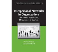 Interpersonal Networks in Organizations: Cognition, Personality, Dynamics, and Culture