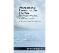 Interpersonal Reconstructive Therapy for Anger, Anxiety, and Depression: It's About Broken Hearts, Not Broken Brains