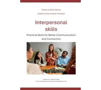 Interpersonal Skills: Practical Skills for Better Communication and Connection