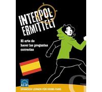 Interpol ermittelt - Spanisch lernen für Krimi-Fans: El arte de hacer las pre guntas cooectas. Sprachspiel