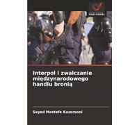 Interpol i zwalczanie międzynarodowego handlu bronią