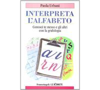 Interpreta l'alfabeto. Conosci te stesso e gli altri con la grafologia