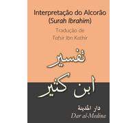 Interpretação do Alcorão (Sura Ibrahim): Tradução de Tafsir Ibn Kathir