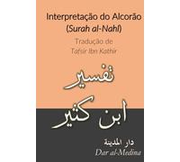 Interpretação do Alcorão (Surah al-Nahl): Tradução de Tafsir Ibn Kathir