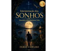 Interpretação dos Sonhos: Quando o Inconsciente Fala