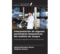 Interpretación de algunos parámetros bioquímicos del análisis de sangre: contribución al diagnóstico clínico en medicina rural