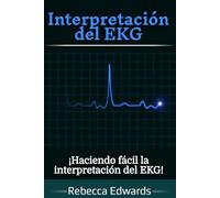 Interpretación del EKG: ¡Haciendo fácil la interpretación del EKG!