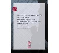 Interpretación y protección internacional: normativa, práctica profesional y experiencias comparadas