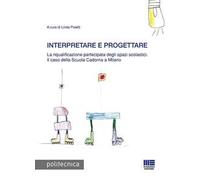 Interpretare e progettare. La riqualificazione partecipata dagli spazi scolastici. Il caso della Scuola Cadorna a Milano