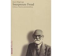 Interpretare Freud. Critica e teoria psicoanalitica