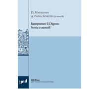Interpretare il digesto. Storia e metodi. Ediz. multilingue - Mantovani D....