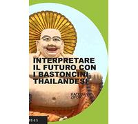 Interpretare il futuro con i bastoncini thailandesi