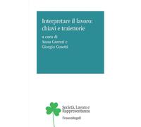 Interpretare Il Lavoro: Chiavi E Traiettorie - 2024 - Franco Angeli
