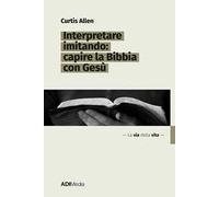 Interpretare imitando: capire la Bibbia con Gesù