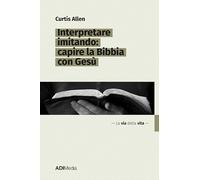 Interpretare imitando: capire la Bibbia con Gesù
