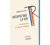 Interpretare la vita. Un'ermeneutica del giovane Heidegger - 2025