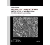 Interpretare l'ambiente rurale. Il caso della Cascina Palma nel Parco Agricolo Sud Milano-Interpréter le milieu rural. Le cas da la Cascina Palma dans le Parc Agricole Sud Milan