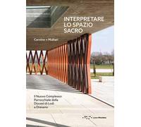 Interpretare lo spazio sacro. Il nuovo complesso parrocchiale della diocesi di Lodi a Dresano