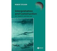 Interpretation and Construction: Art, Speech, and the Law