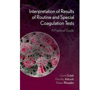 Interpretation of Results of Routine and Special Coagulation Tests: A Practical Guide