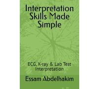 Interpretation Skills Made Simple: ECG, X-ray & Lab Test Interpretation