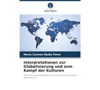 Interpretationen zur Globalisierung und zum Kampf der Kulturen: Der Einfluss der Globalisierung auf die Entwicklung der Weltkulturen
