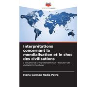 Interprétations concernant la mondialisation et le choc des civilisations: L'influence de la mondialisation sur l'évolution des civilisations mondiales